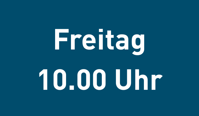 Freitag 10.00 Uhr